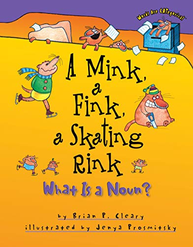 Beispielbild fr A Mink, a Fink, a Skating Rink: What Is a Noun? (Words Are CATegorical ) zum Verkauf von Jenson Books Inc