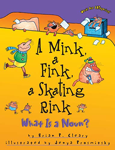 Beispielbild fr A Mink, a Fink, a Skating Rink: What Is a Noun? (Words Are CATegorical �) zum Verkauf von Wonder Book