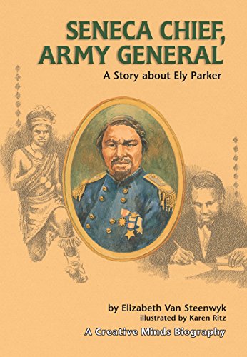 Beispielbild fr Seneca Chief, Army General : A Story about Ely Parker zum Verkauf von Better World Books