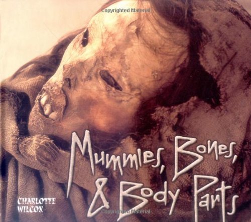 9781575054285: Mummies, Bones & Body Parts (Carolrhoda Photo Books (Hardcover))