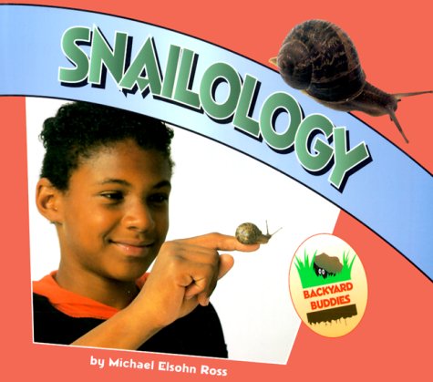 Snailology (Backyard Buddies) (9781575054377) by Ross, Michael Elsohn