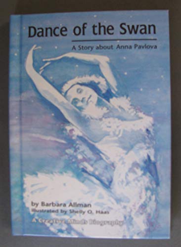 Beispielbild fr Dance of the Swan: A Story About Anna Pavlova (Creative Minds Biography) zum Verkauf von Books of the Smoky Mountains