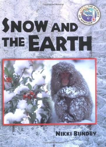 Beispielbild fr Snow and the Earth (Science of Weather) zum Verkauf von SecondSale