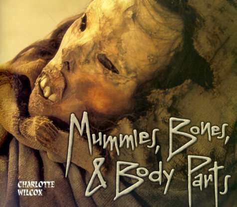 Beispielbild fr Mummies, Bones, & Body Parts (Carolrhoda Photo Books) zum Verkauf von Wonder Book