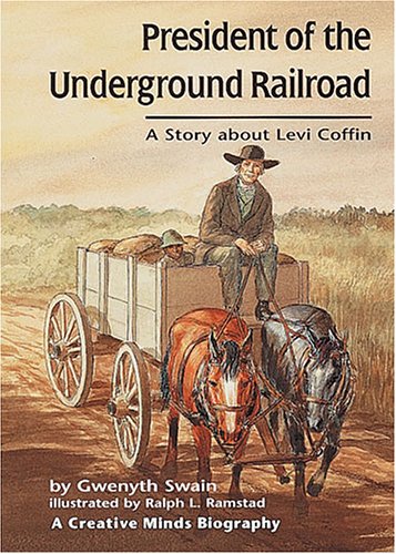 9781575055510: President of the Underground Railroad: A Story About Levi Coffin (Creative Minds Biography)