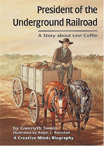 Stock image for President of the Underground Railroad: A Story About Levi Coffin (Creative Minds Biography) for sale by More Than Words