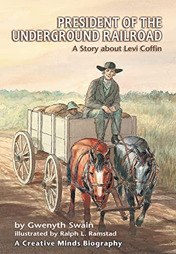 Beispielbild fr President of the Underground Railroad: A Story about Levi Coffin (Creative Minds Biographies) zum Verkauf von Books of the Smoky Mountains