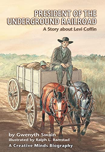 Stock image for President of the Underground Railroad: A Story about Levi Coffin (Creative Minds Biographies) for sale by Books of the Smoky Mountains