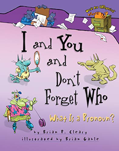 Stock image for I and You and Don't Forget Who: What Is a Pronoun? (Words Are CATegorical ) for sale by Gulf Coast Books