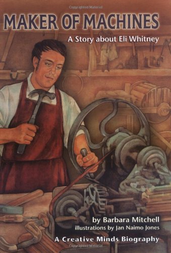 9781575056036: Maker of Machines: A Story About Eli Whitney (Creative Minds Biography)