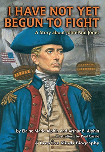 Stock image for I Have Not Yet Begun to Fight : A Story about John Paul Jones for sale by Better World Books