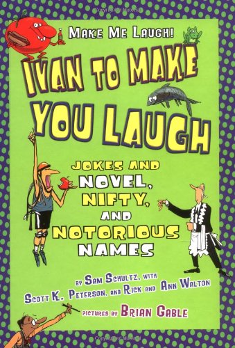 Imagen de archivo de Ivan to Make You Laugh: Jokes and Novel, Nifty, and Notorious Names (Make Me Laugh) a la venta por Ergodebooks