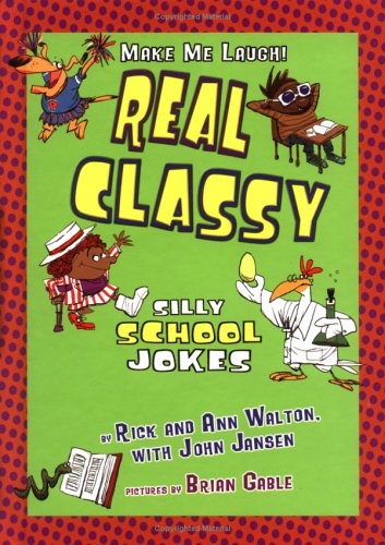 Real Classy: Silly School Jokes (Make Me Laugh) (9781575056654) by Walton, Rick; Walton, Ann; Jansen, John