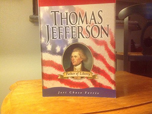 Beispielbild fr Thomas Jefferson: Father of Liberty zum Verkauf von Wonder Book