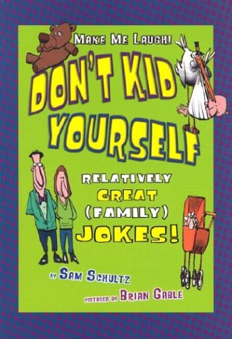 Imagen de archivo de Don't Kid Yourself: Relatively Great (Family) Jokes (Make Me Laugh! (Carolrhoda Books)) a la venta por Ergodebooks