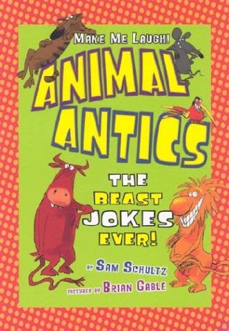 9781575057026: Animal Antics: The Beast Jokes Ever! (Make Me Laugh)