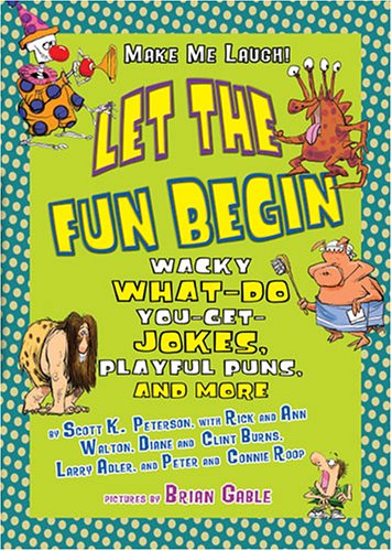 Stock image for Let the Fun Begin: Wacky What-Do-You Get Jokes, Playful Puns, and More (Make Me Laugh!) for sale by Better World Books