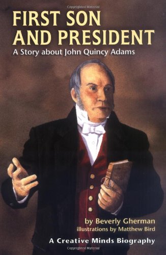 9781575057569: First Son and President: A Story About John Quincy Adams (Creative Minds Biographies)