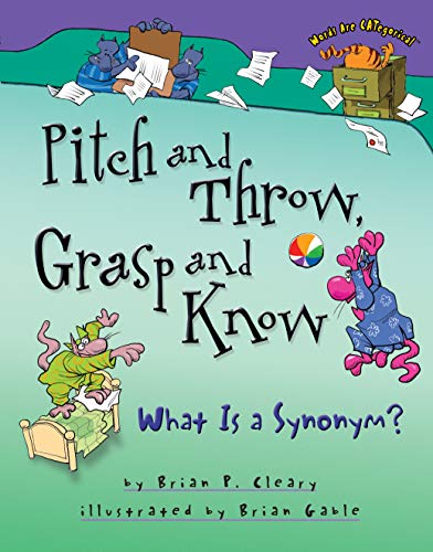 Beispielbild fr Pitch and Throw, Grasp and Know: What Is a Synonym? (Words Are CATegorical ?) zum Verkauf von SecondSale