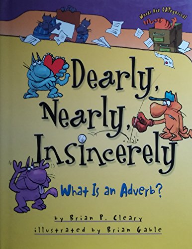 Beispielbild fr Dearly, Nearly, Insincerely What is an Adverb? zum Verkauf von Better World Books