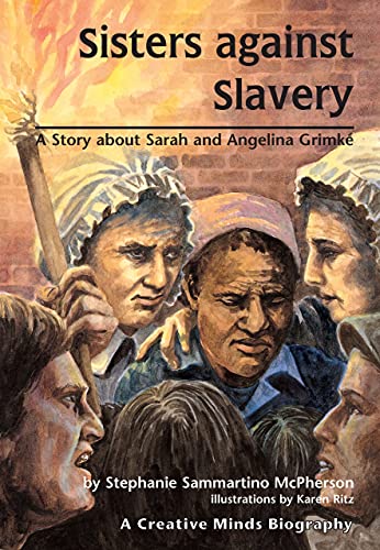 Beispielbild fr Sisters Against Slavery: A Story about Sarah and Angelina Grimk? (Creative Minds Biographies) zum Verkauf von SecondSale