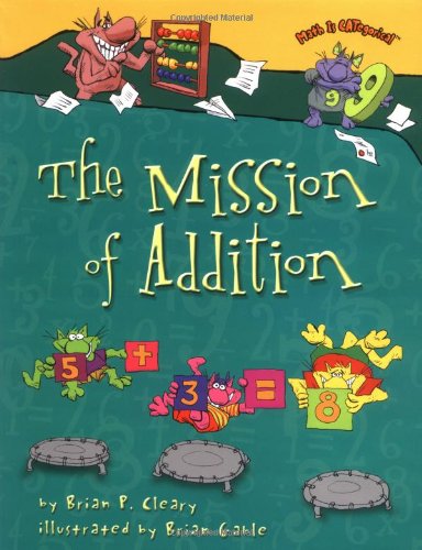 Beispielbild fr The Mission of Addition (Math Is Categorical) zum Verkauf von Books of the Smoky Mountains