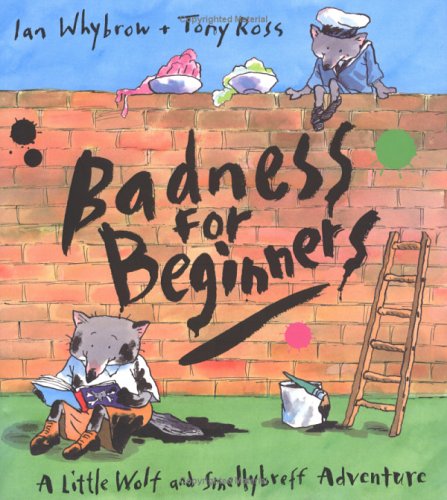 Imagen de archivo de Badness For Beginners: A Little Wolf And Smellybreff Adventure a la venta por Irish Booksellers