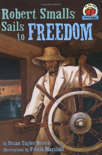 Stock image for Robert Smalls Sails to Freedom for sale by Better World Books