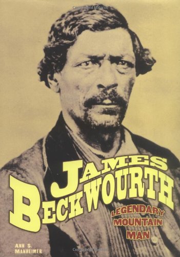 James Beckwourth : Legendary Mountain Man - Manheimer, Ann S.