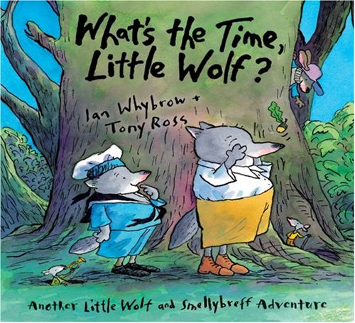 Beispielbild fr What's the Time, Little Wolf? : A Little Wolf and Smellybreff Adventure zum Verkauf von Better World Books