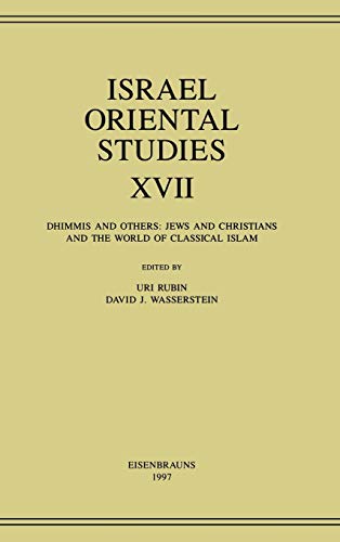 Israel Oriental Studies, Volume 17: Dhimmis and Others: Jews and Christians and the World of Clas...
