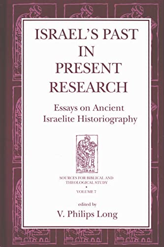 Israel's Past in Present Research: Essays on Ancient Israelite Historiography (Sources for Biblical and Theological Study) (9781575060286) by Long, V. Philips