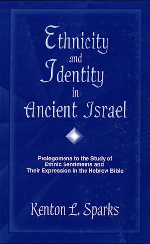 Stock image for Ethnicity and Identity in Ancient Israel: Prolegomena to the Study of Ethnic Sentiments and Their Expression in the Hebrew Bible for sale by PlumCircle