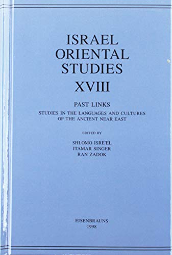 Beispielbild fr Israel Oriental Studies XVIII: Past Links - Studies in the Languages & Cultures of the Ancient Near East. zum Verkauf von Powell's Bookstores Chicago, ABAA