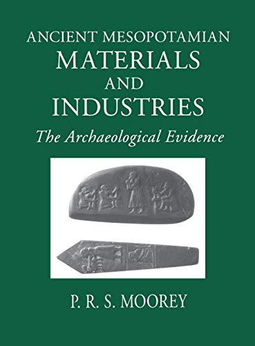 Ancient Mesopotamian Materials and Industries - Moorey, P. R. S.