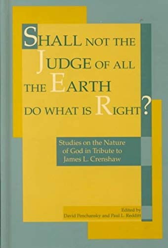 Beispielbild fr Shall Not the Judge of All the Earth Do What Is Right?: Studies on the Nature of God in Tribute to James L. Crenshaw zum Verkauf von Ergodebooks