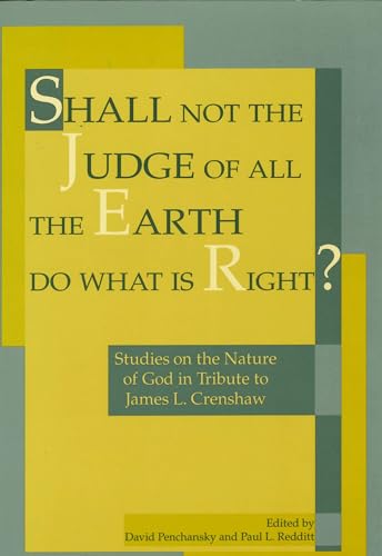 Imagen de archivo de Shall Not the Judge of All the Earth Do What Is Right?: Studies on the Nature of God in Tribute to James L. Crenshaw a la venta por Ergodebooks