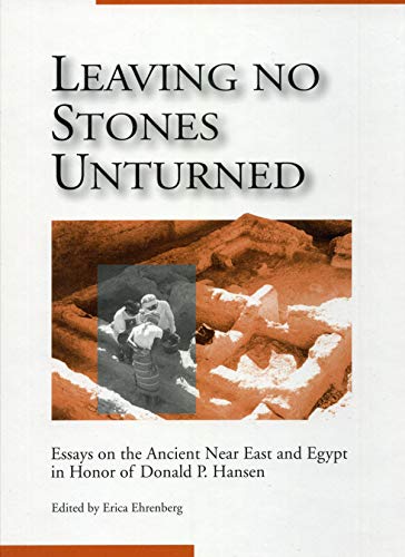 Beispielbild fr Leaving No Stones Unturned: Essays on the Ancient Near East and Egypt in Honor of Donald P. Hansen zum Verkauf von Windows Booksellers