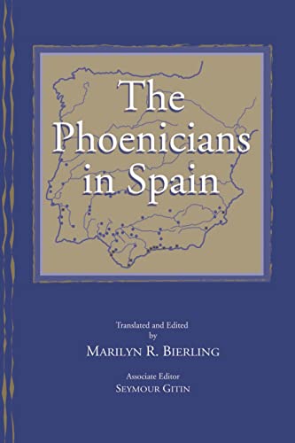 Imagen de archivo de The Phoenicians in Spain: An Archaeological Review of the Eighth-Sixth Centuries B.C.E.: A Collection of Articles Translated from Spanish a la venta por Lucky's Textbooks