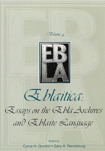 Stock image for Eblaitica: Essays on the Ebla Archives and Eblaite Language, Volume 4 (Eblaitica: Essays on the Ebla Archives and the Eblaite Language) for sale by BooksRun