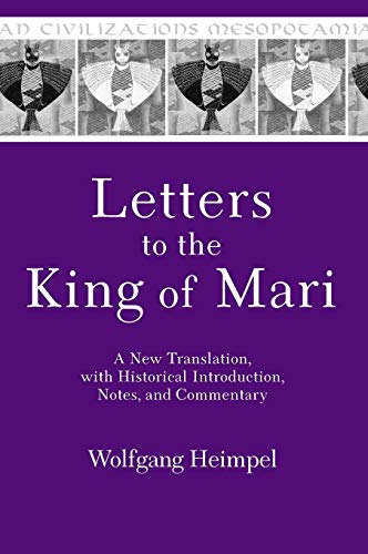 Letters to the King of Mari: A New Translation, with Historical Introduction, Notes, and Commentary (Mesopotamian Civilizations) - Heimpel, Wolfgang