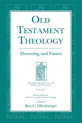 Old Testament Theology: Flowering and Future (Sources for Biblical and Theological Study) (9781575060965) by Ollenburger, Ben C.