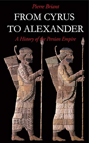 Stock image for From Cyrus to Alexander   A History of the Persian Empire for sale by Revaluation Books