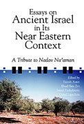 9781575061283: Essays on Ancient Israel in Its Near Eastern Context: A Tribute to Nadav Na'aman