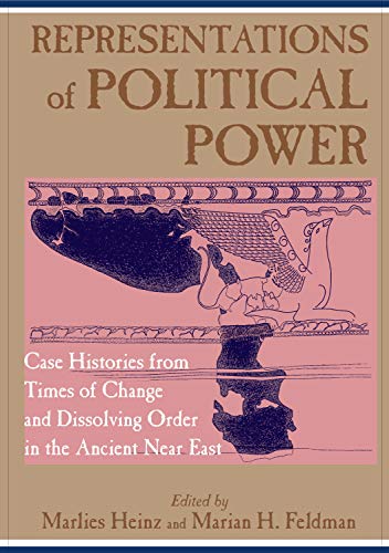 Stock image for Representations of Political Power: Case Histories from Times of Change and Dissolving Order in the Ancient Near East for sale by Windows Booksellers