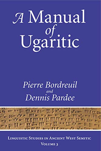 A Manual of Ugaritic (Linguistic Studies in Ancient West Semitic) - Bordreuil, Pierre; Pardee, Dennis