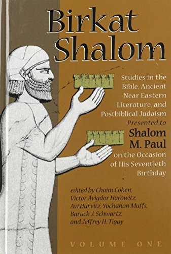 Stock image for Birkat Shalom: Studies in the Bible, Ancient Near Eastern Literature, and Postbiblical Judaism Presented to Shalom M. Paul on the Occasion of His Seventieth Birthday, Vol. 1 for sale by Windows Booksellers