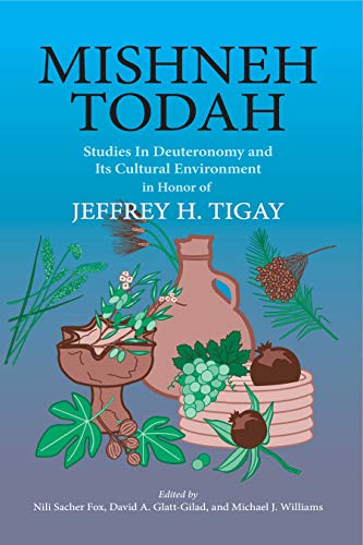 Stock image for Mishneh Todah: Studies in Deuteronomy and Its Cultural Environment in Honor of Jeffrey H. Tigay for sale by Windows Booksellers