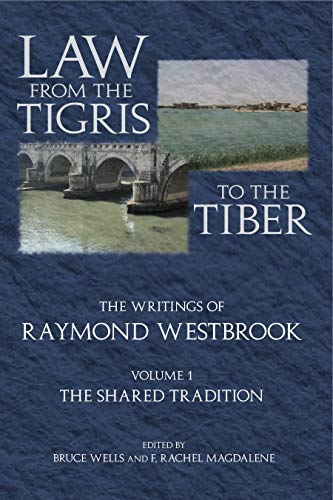 Law from the Tigris to the Tiber: The Writings of Raymond Westbrook: 2 vol set (9781575061771) by Westbrook, Raymond