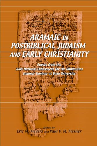 Stock image for Aramaic in Postbiblical Judaism and Early Christianity: Papers from the 2004 National Endowment for the Humanities Summer Seminar at Duke University for sale by Powell's Bookstores Chicago, ABAA